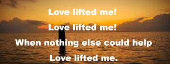 Love Lifted Me with Lyrics – Hymns Lyrics