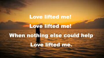 Love Lifted Me with Lyrics – Hymns Lyrics