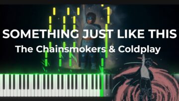 Something Just Like This – The Chainsmokers & Coldplay