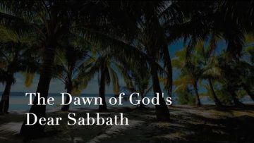 The Dawn of God’s Dear Sabbath