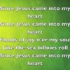 Since Jesus Came into My Heart