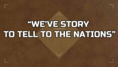 We’ve A Story To Tell To The Nations