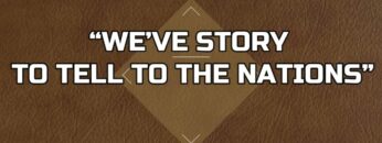 We’ve A Story To Tell To The Nations